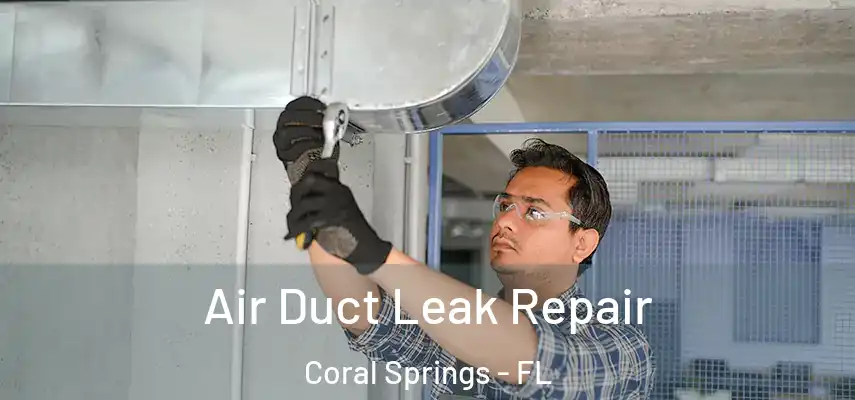  Air Duct Leak Repair Coral Springs - FL