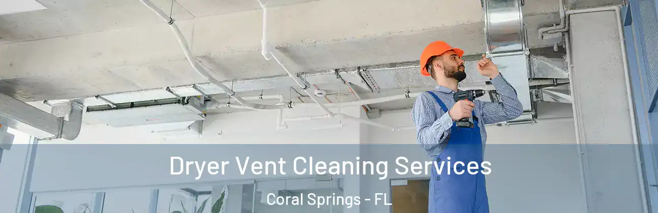  Dryer Vent Cleaning Services Coral Springs - FL