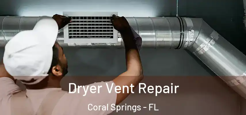  Dryer Vent Repair Coral Springs - FL