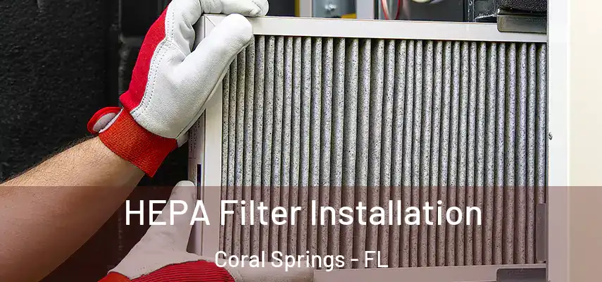  HEPA Filter Installation Coral Springs - FL