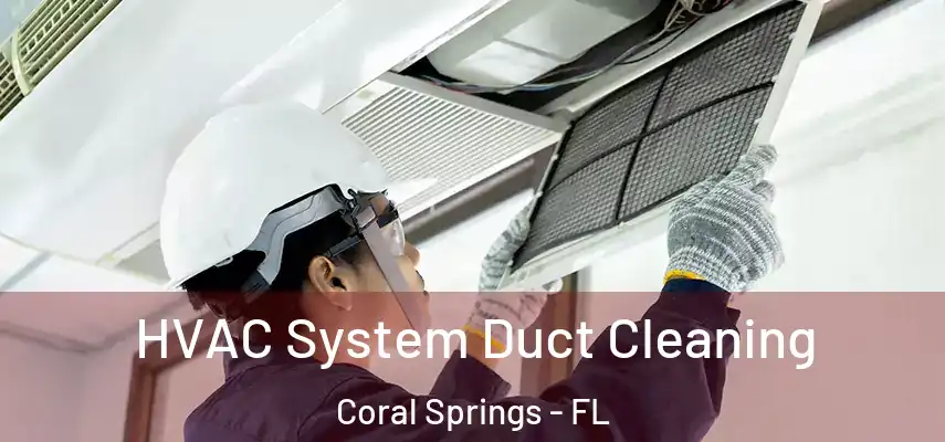  HVAC System Duct Cleaning Coral Springs - FL