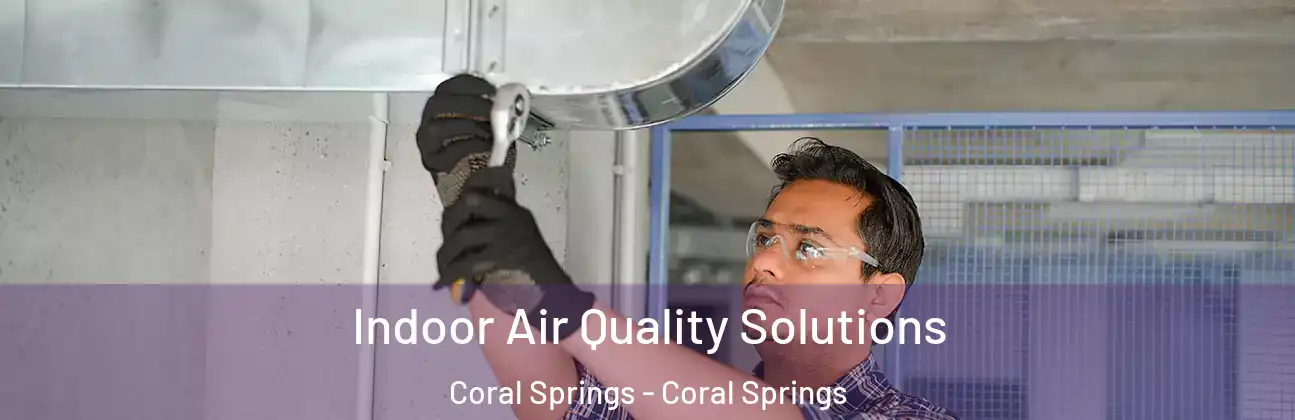  Indoor Air Quality Solutions Coral Springs - Coral Springs