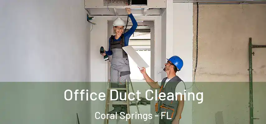  Office Duct Cleaning Coral Springs - FL